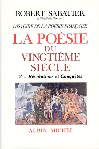 Histoire de la po�sie fran�aise, volume 6-2 : La Po�sie du XXe si�cle : R�volutions et conqu�tes
