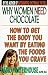 Why Women Need Chocolate: Eat What You Crave to Look Good & Feel Great