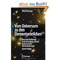 Vom Universum zu den Elementarteilchen: Eine erste Einf�hrung in die Kosmologie und die fundamentalen Wechselwirkungen