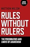Rules without rulers : the possibilities and limits of anarchism