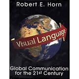 Visual Language: Global Communication for the 21st Centuryby Robert E. Horn