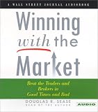 Winning With the Market: Beat the Traders and Brokers in Good Times and Bad