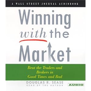 Winning With The Market: Beat The Traders And Brokers In Good Times And Bad by Douglas R. Sease