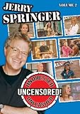 Jerry Springer: Undressed, Unleashed and Uncensored, Vol. 2
