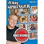 Jerry Springer: Undressed, Unleashed and Uncensored, Vol. 2