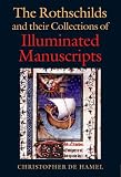 Cover of The Rothschilds and Their Collections of Illuminated Manuscripts by Christopher De Hamel 0712348972