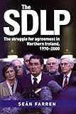 The SDLP : the struggle for agreement in Northern Ireland, 1970-2000
