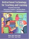 Instructional Technology for Teaching and Learning: Designing Instruction, Integrating Computers, and Using Media