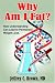Why Am I Fat?: How Understanding Can Lead to Permanent Weight Loss.