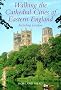 Walking the Cathedral Cities of Eastern England (Lonely Planet Walking Guides)