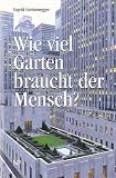 Revue Niederoesterr. Pressehaus  / Wie viel Garten braucht der Mensch?