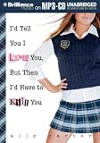 I'd Tell You I Love You, But Then I'd Have to Kill You