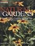Canadian Gardening's Natural Gardens: A Complete Guide to Gardening with Native Trees, Wildflowers and Grasses