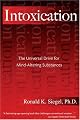Intoxication : the universal drive for mind-altering substances