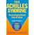 The Achilles Syndrome: Overcoming the Secret Fear of Failure