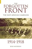 The Forgotten Front: The East African Campaign 1914-1918 (Revealing History)