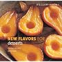 Williams-Sonoma New Flavors for Desserts: Classic Recipes Redefined (New Flavors For Series)