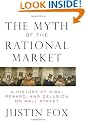 The Myth of the Rational Market: A History of Risk, Reward, and Delusion on Wall Street