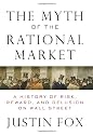 The Myth of the Rational Market: A History of Risk, Reward, and Delusion on Wall Street