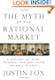 The Myth of the Rational Market: A History of Risk, Reward, and Delusion on Wall Street