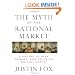 The Myth of the Rational Market: A History of Risk, Reward, and Delusion on Wall Street