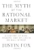 The Myth of the Rational Market