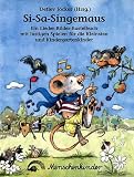 Si-Sa-Singemaus: Si - Sa - Singemaus: Singen, Spielen und Basteln mit den Kleinsten und Kindergartenkindern - Detlev J�cker