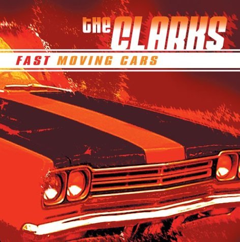 The Clarks - Fast Moving Cars Lyrics - Zortam Music