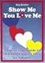 Show Me You Love Me: A Parent's Fun Guide to Teaching Children They Are Valuable