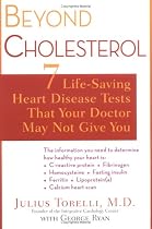 Beyond Cholesterol: 7 Life-Saving Heart Disease Tests That Your Doctor May Not Give You