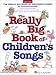 Search : Really Big Book of Children's Songs (Big Books of Music)