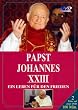 Papst Johannes XXIII - Ein Leben f�r den Frieden