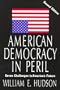 American Democracy in Peril: Seven Challenges to America's Future (Chatham House Studies in Political Thinking)
