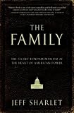 The Family: The Secret Fundamentalism at the Heart of American Power
