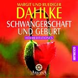 Schwangerschaft und Geburt: Heilmeditationen - Margit Dahlke, Ruediger Dahlke