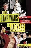 From Star Wars to Jackass: 101 Movies for the Whatever Generation