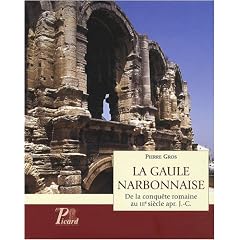 La Gaule narbonnaise : De la conqu�te romaine au IIIe si�cle apr�s J-C