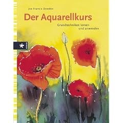 Der Aquarellkurs. Grundtechniken lernen und anwenden