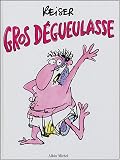 Gros degueulasse -ne