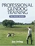 Professional Gundog Training: The Trade Secrets