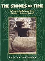 The Stones of Time: Calendars, Sundials and Stone Chambers of Ancient Ireland
