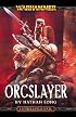 Orcslayer (Gotrek & Felix)