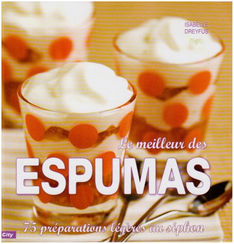 Un Siphon, font, font... Mousses, chantillys et espumas... / Le meilleur des Espumas