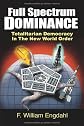 Full Spectrum Dominance: Totalitarian Democracy in the New World Order
