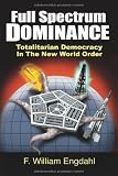 Full Spectrum Dominance: Totalitarian Democracy in the New World Order