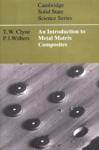 An Introduction to Metal Matrix Composites (Cambridge Solid State Science Series), by T. W. Clyne, P. J. Withers