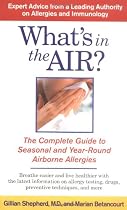 What's in the Air?: The Complete Guide to Seasonal and Year-Round Airborne Allergies