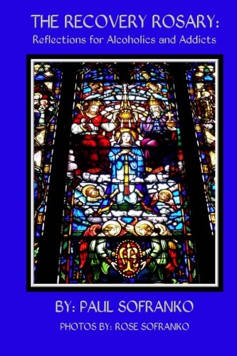 The Recovery Rosary: Reflections for Alcoholics and Addicts