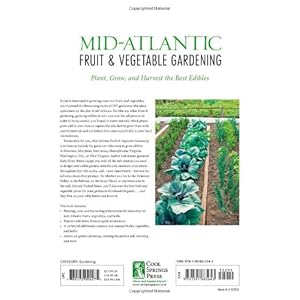 Mid-Atlantic Fruit & Vegetable Gardening: Plant, Grow, and Harvest the Best Edibles - Delaware, Maryland, Pennsylvania, Virginia, Washington D.C., & W