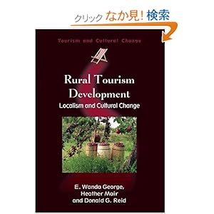 【クリックでお店のこの商品のページへ】Rural Tourism Development: Localism and Cultural Change (Tourism and Cultural Change): E. Wanda George, Heather Mair, Donald G. Reid: 洋書